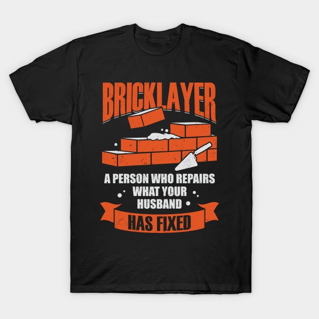 Funny Bricklayer Brick Mason Job Profession Gift T-Shirt by Dolde08